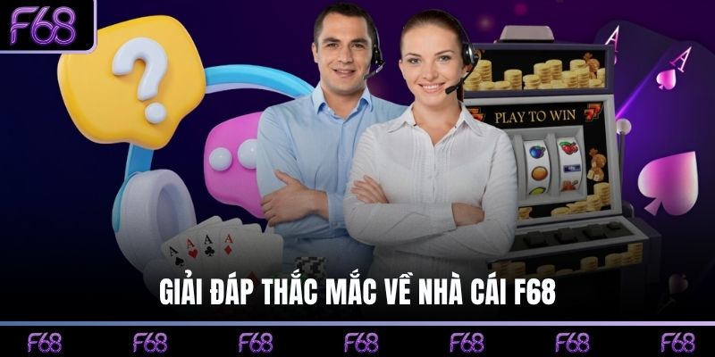 Giải đáp thắc mắc về nhà cái F68