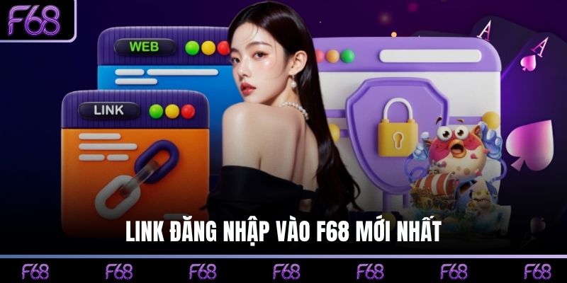 Link đăng nhập vào F68 mới nhất
