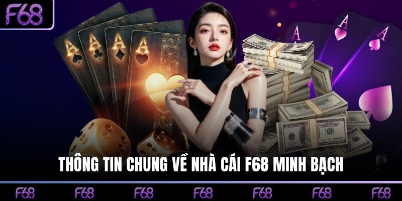 Thông tin chung về nhà cái F68 minh bạch